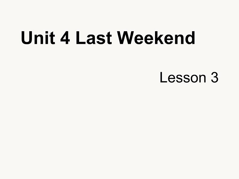 Unit 4 Last Weekend Lesson 3 课件 201