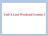 Unit 4 Last Weekend Lesson 3 课件 3