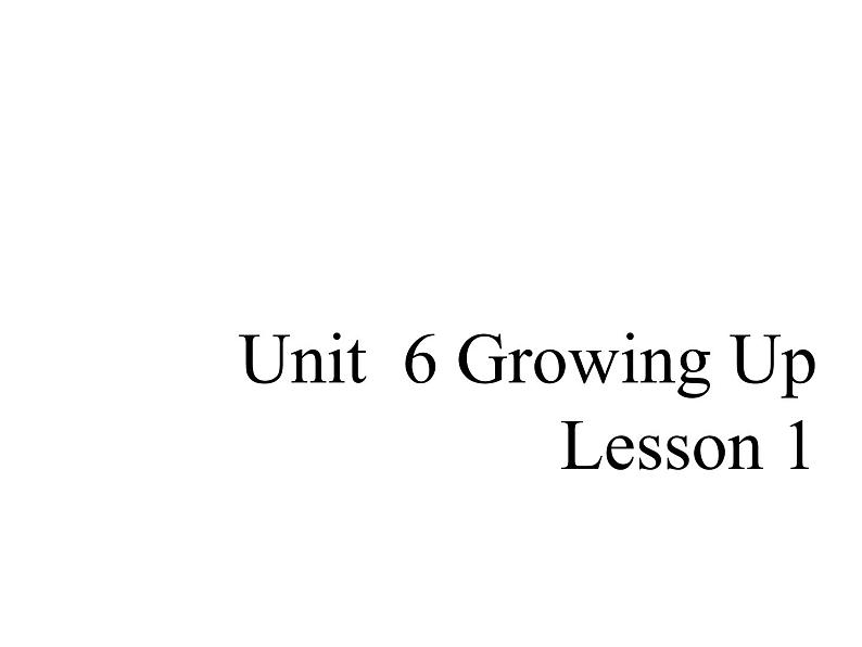 Unit 6 Growing Up Lesson 1 课件 101