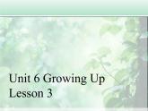 Unit 6 Growing Up Lesson 3 课件 2