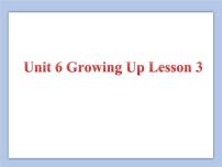 小学人教版 (新起点)Unit 6 Growing UpLesson 3优质课件ppt