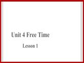 Unit 4 Free Time Lesson 1 课件