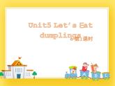 教科版英语六下Unit5Let's Eat dumplings(1)课件