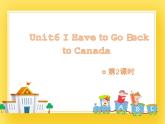 教科版英语六下Unit6I Have to Go Back to Canada (2)课件