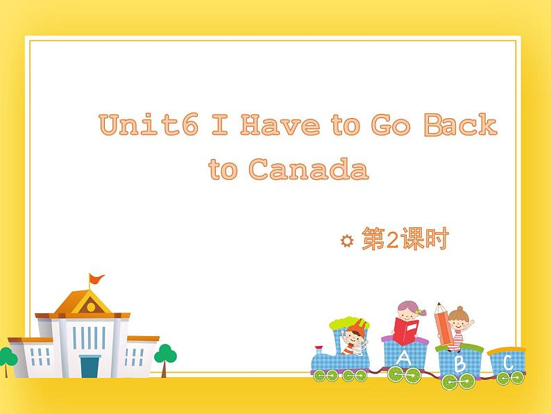 教科版英语六下Unit6I Have to Go Back to Canada (2)课件第1页