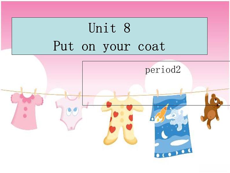 Unit8 Put on your coat 第二课时课件01