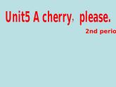 Unit5 a cherry, please 第二課時(shí)課件