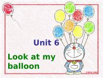 英语一年级上册Unit 6 Look at my balloon多媒体教学ppt课件
