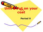 Unit 8 Put on your coat 第二课时课件