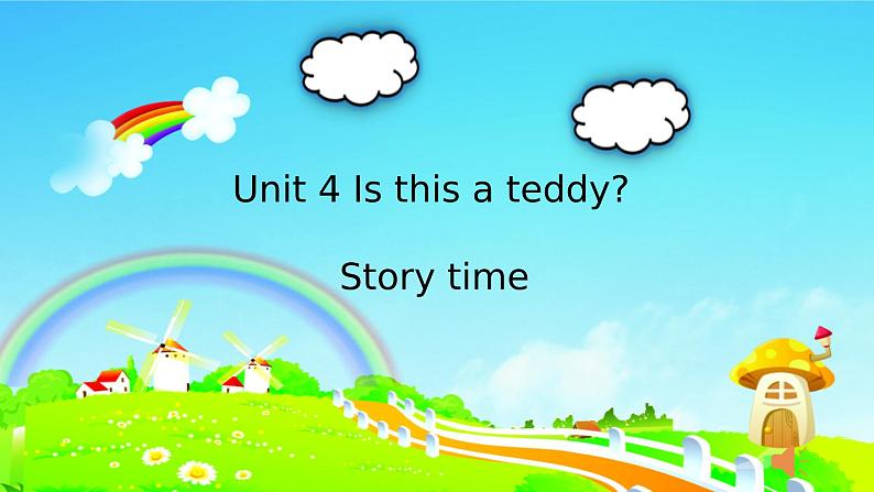 Unit 4 Is this a teddy? Story time 课件01