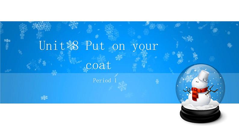 Unit 8 Put on your coat Period 1课件01