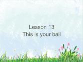 接力版小学英语三年级下册 Lesson13 This is your ball.课件