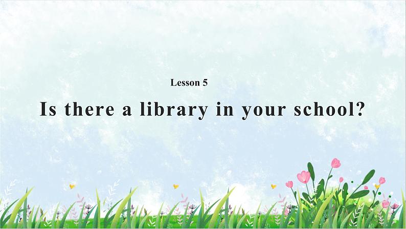 2021年接力版英语五年级下册 Lesson 5 Is there a library in your school  课件+教案+习题01