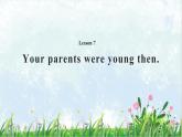 2021年接力版英语五年级下册 Lesson 7 Your parents were young then. 课件+教案+习题
