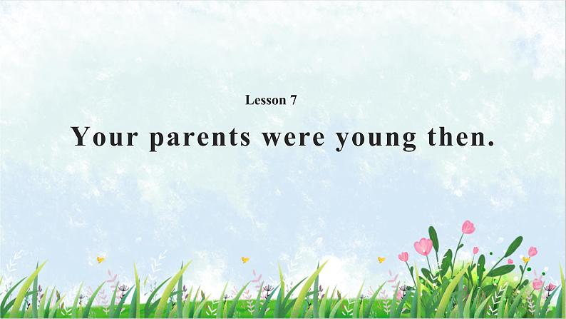 2021年接力版英语五年级下册 Lesson 7 Your parents were young then. 课件+教案+习题01