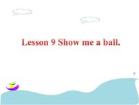 接力版三年级上册Lesson 9 Show me a ball.教学课件ppt