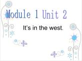 M1U2  It`s in the west. 课件