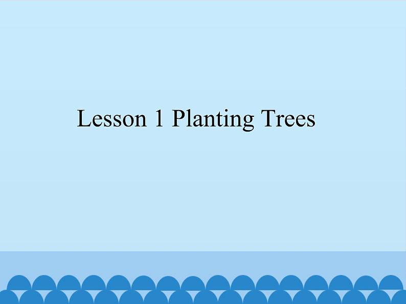 Lesson 1.1 Planting Trees_课件101