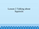 Lesson 1.2 Talking about Squirrels_课件1