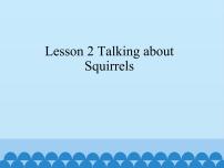 小学英语川教版五年级下册Lesson 2 Talking about squirrels课文配套ppt课件