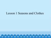 Lesson 2.1 Seasons and Clothes_课件1