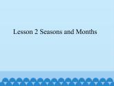 Lesson 2.2 Seasons and Months_课件1