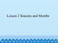 2021学年Lesson 2 Seasons and months说课课件ppt