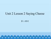 川教版四年级下册英语unit 2 Lesson 2 Saying Cheese 第二课时_课件1
