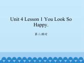 川教版四年级下册英语unit 4 Lesson 1 You Look So Happy 第二课时_课件1