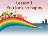 四年级下册英语课件-lesson 1 you look so happy ∣川教版(三年级起点) (3) (共17张PPT)