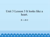 川教版英语六年级下册unit 3 Lesson 3 It looks like a heart 第二课时_课件1