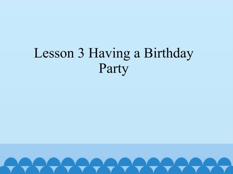 川教版英语六年级下册Lesson 3 Having a Birthday Party_课件101