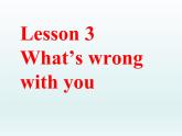 六年级下册英语课件-lesson 1 what's wrong with you ∣川教版(三年级起点) (共20张PPT) (共26张PPT)