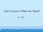 川教版四年级下册英语unit 2 Lesson 5 What Are Those 第一课时_课件1