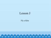 川教版四年级下册英语Lesson J  Fly a Kite_课件1