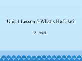 川教版四年级下册英语unit 1 Lesson 5 What's He Like 第一课时_课件1