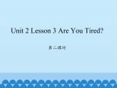 川教版四年级下册英语unit 2 Lesson 3 Are You Tired 第二课时_课件1