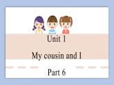 外研劍橋版英語六下uniy1My cousins and I（3）課件