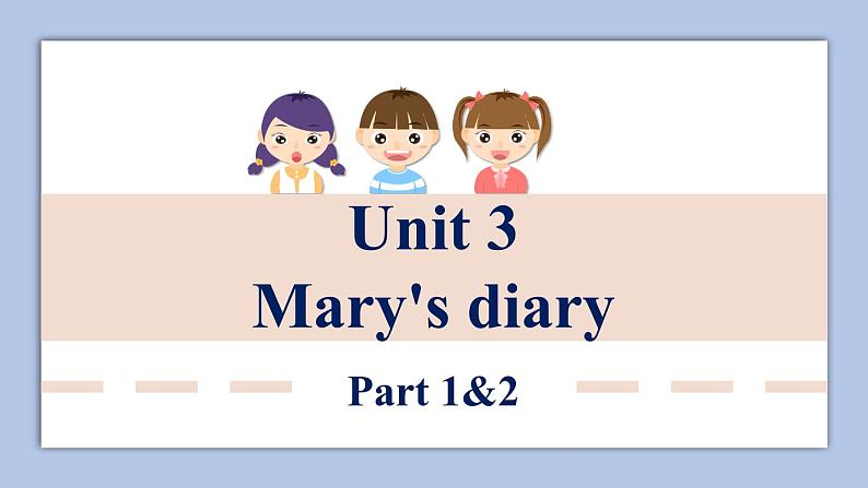 外研剑桥版英语六下unit3Mary 's diary（1）课件第1页