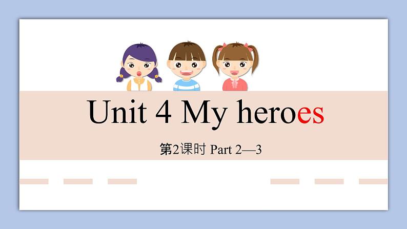 外研剑桥版英语六下Unit 4 My heroes 2课件01