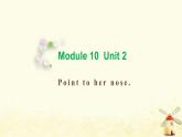 三年级英语上册Module10Unit2Pointtohernose教学课件外研版三起