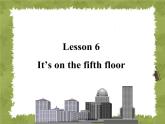 六年級上冊英語課件-lesson 6 it's on the fifth floor ｜科普版（三起）(共18張ppt)