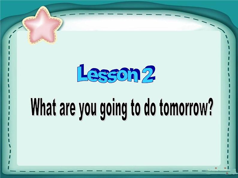 六年级上册英语课件-lesson 2 what are you going to do tomorrow ｜科普版（三起） (2)(共18张ppt)01