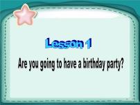 英语六年级上册Lesson 1:Are you going to have a birthday party?教案配套课件ppt