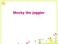 小学英语北师大版 (一年级起点)四年级上册unit 1 mocky the juggler教课ppt课件