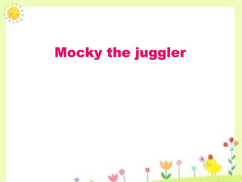 北师大版 (一年级起点)四年级英语上册Unit1 Mocky the juggler 课件第1页