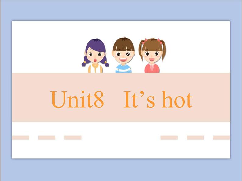 unit 8 it's hot 课件01