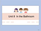 unit 8 in the bathroom课件+素材