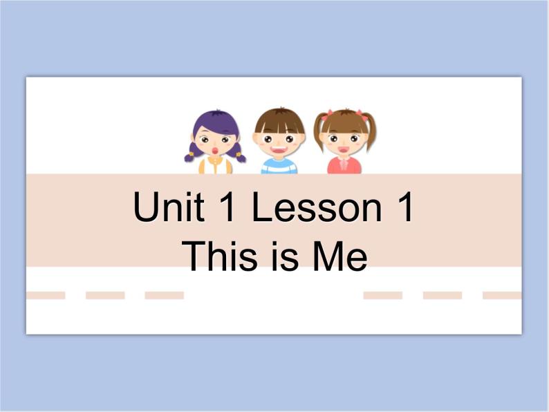 冀教版英语（一起）一年级下册Unit 1 Lesson 1 This Is Me 课件01
