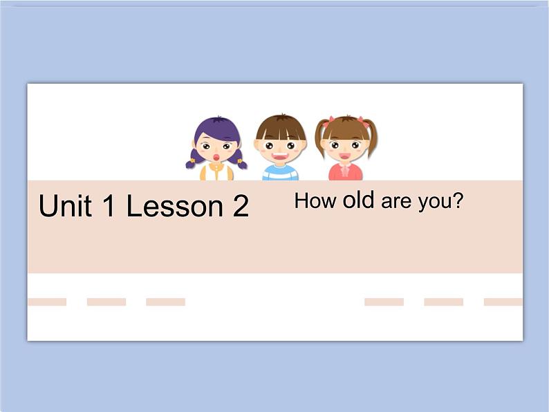 冀教版英语（一起）一年级下册Unit 1 Lesson 2  How old are you 课件01